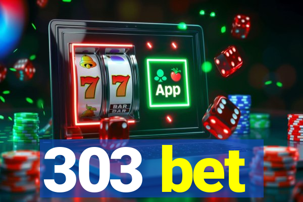 303 bet